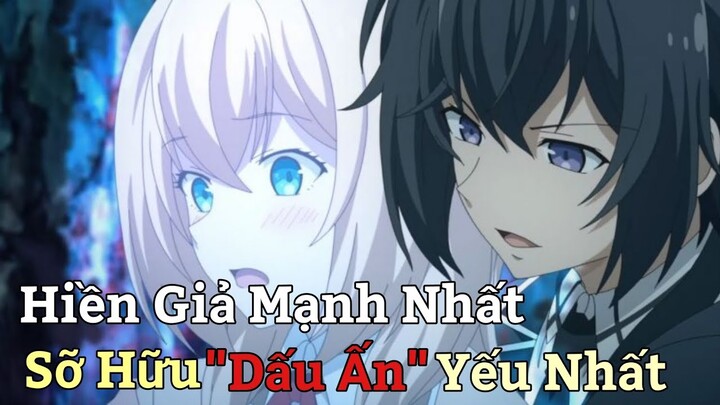 "Hiền Giả Mạnh Nhất Sở Hữu Dấu Ấn Yếu Nhất Tập 1" | Tóm Tắt Anime Hay
