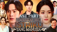 SEMBUHKAN DULU ISTRIKU YANG MANUSIA (LAST PART!!!)