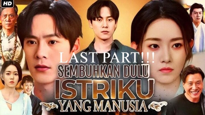 SEMBUHKAN DULU ISTRIKU YANG MANUSIA (LAST PART!!!)
