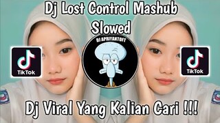 DJ LOST CONTROL MASHUB SLOWED SOUND Ryan VIRAL TIK TOK TERBARU 2023 YANG KALIAN CARI !