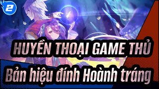 [HUYỀN THOẠI GAME THỦ] Video Hoành tráng| Nó chạm vào trái tim mỗi giây!_2