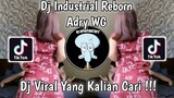 DJ INDUSTRIAL REBORN V2 X MASHUP WOLFGANG ADRY WG VIRAL TIK TOK TEBARU 2022 YANG KALIAN CARI !