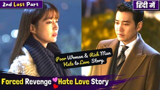 Part-6 | Forced Revenge💕 Rich Man💲 Poor Woman💖Hate Love Story | Korean Drama Explained in Hindi