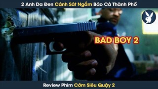 [Review Phim] 2 Anh Da Đen Cảnh Sát Ngầm Hổ Báo Phá Cả Thành Phố Để Bắt Tội Phạm