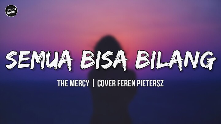 Semua Bisa Bilang - The Mercy | Cover Feren Pietersz [Lyrics]♪