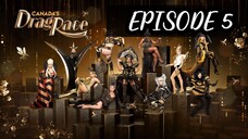 EPISODE 5 CANADA’S DRAG RACE SEASON 5