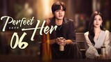 🇨🇳EP6 Perfect Her (2024)