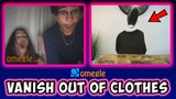 Vanishing Out of My Clothes on OMEGLE!
