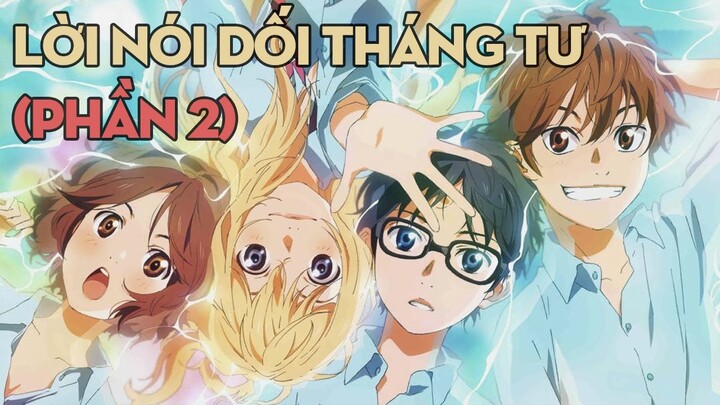 Lời Nói Dối Tháng Tư - Your Lie In April (Phần 2) | HiTen Anime