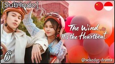 [Sub Indo] The Wind, It's the Heartbeat – Eps. 06 (2025)