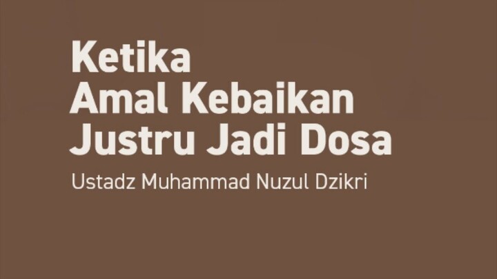 Ketika Amal Kebaikan Justru Jadi Dosa (When Good Deeds Become Sin)