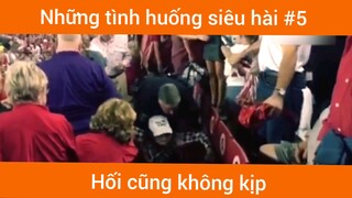 Những tình huống siêu hài p5