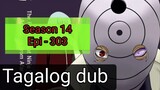 Episode 303 - Season 14 @ Naruto shippuden @ Tagalog dub