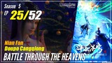 【Doupo Cangqiong】 S5 EP 25 - Battle Through The Heavens BTTH | Donghua Sub Indo -1080P