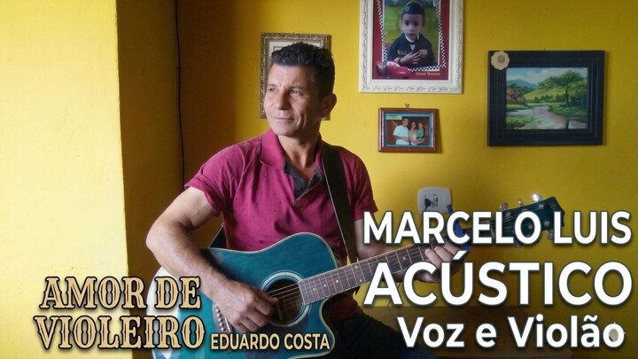 Amor de Violeiro (Eduardo Costa) - Marcelo Luis Acústico (Voz e Violão)