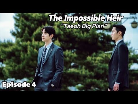 The Impossible Heir Episode 4 | Taeoh Big Plan Is Successful‼️[ENG SUB]