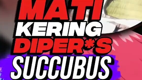 Kamui-sensei dikeringkan Succubus🙀