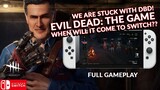 EVIL DEAD THE GAME IS NOW LIVE, BUT WHEN IS THE SWITCH RELEASE?! DBD ON SWITCH GAMEPLAY 126