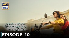 Burns Road Kay Romeo Juliet | Episode 10 | Iqra Aziz - Hamza Sohail | Pakistani Drama | ARY Digital