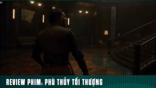 REVIEW PHIM: PHÙ THUỶ TỐI THƯỢNG ( phần 6 ) #reviewphimhaynhat