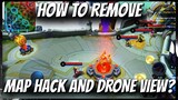 HOW TO REMOVE MAP HACK AND DRONE VIEW? | Mobile Legends: Bang Bang