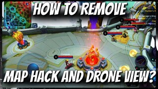 HOW TO REMOVE MAP HACK AND DRONE VIEW? | Mobile Legends: Bang Bang