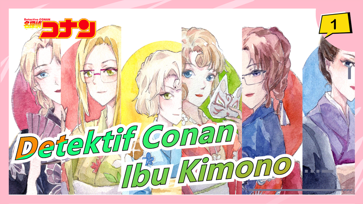 [Detektif Conan] 6 Ibu Cantik Dalam Kimono_1