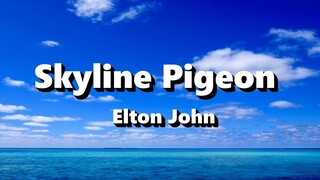 Skyline Pigeon - Elton John ( Lyrics )