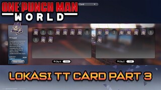 LOKASI TT CARD DI HARI SABTU/SATURDAY - PART 3 | ONE PUNCH MAN WORLD