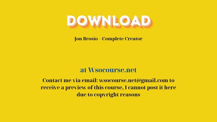 [GET] Jon Brosio – Complete Creator