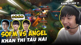 BÌNH LUẬN RANK HÀN: SOFM CHẠM MẶT ANGEL VÀ GAME ĐẤU CỰC KỲ TẤU HÀI CÙNG CHÚA HỀ KHAN | BLV VĂN TÙNG