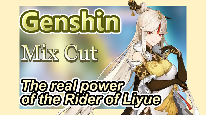 [Genshin  Mix Cut]  The real power of the Rider of Liyue