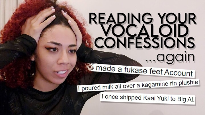 READING YOUR VOCALOID CONFESSIONS... again