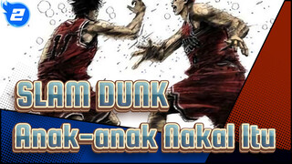 SLAM DUNK | [MAD] Ingatan - Anak-anak Nakal yang Pernah Kita Usir_2