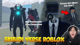 MISI PENCARIAN TITAN CAMERAMAN DAN DAF*QBOOM! Skibidi Verse - Roblox (Eps 5)