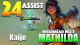 Myanmar No.1 Mathilda with 24 Powerful Assist | Top Global Mathilda Gameplay By Kaije ~ MLBB