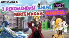 3 Rekomendasi Anime Magical Part 2 AUTO TERPUKAU.