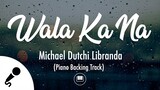 Wala Ka Na - Michael Dutchi Libranda (Piano Backing Track)