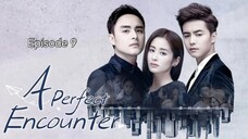 🇨🇳 I EP 9 A Perfect Encounter (2018)English Sub