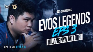 HILANGNYA JATI DIRI - Docuseries EVOS LEGENDS Eps 3 | MPL ID S10 Week 5-6