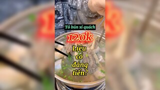 Tô bún xí quách 120k liệu có đáng tiền