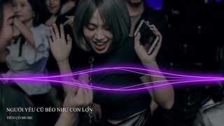 NGƯỜI YÊU CŨ BÉO NHƯ CON LỢN - QUAN HỆ RỘNG - KCV (RIX MIXMASH) || NHẠC HOT TIK TOK 2022