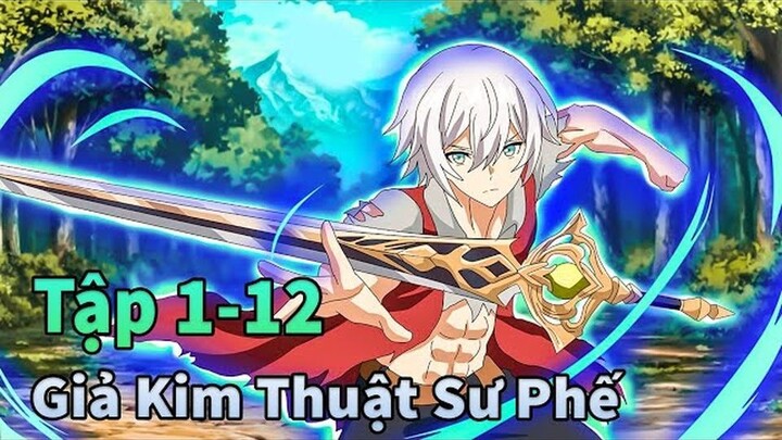 ALL IN ONE | Chuyển Sinh Giả Kim Thuật Sư Mạnh Nhất | Tập 1-12