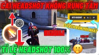 BẤT NGỜ Cách Cài KHÔNG RUNG TÂM Có Được Tỉ Lệ HEADSHOT 100% Siêu Easy | Hayato Gaming