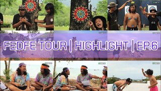 FEDFE TOUR | รวมฉากในตำนานเฟ็ดเฟ่ทัวร์ | EP.6