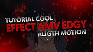 TUTORIAL COOL EFFECT AMV EDGY ALIGHT MOTION || AMV TUTORIAL!! #amvtutorial