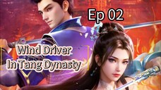 Wind Driver In Tang Dynasty Ep 02 Sub Indo