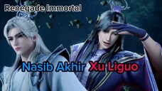 Nasib Akhir Xu Liguo [Renegade immortal]