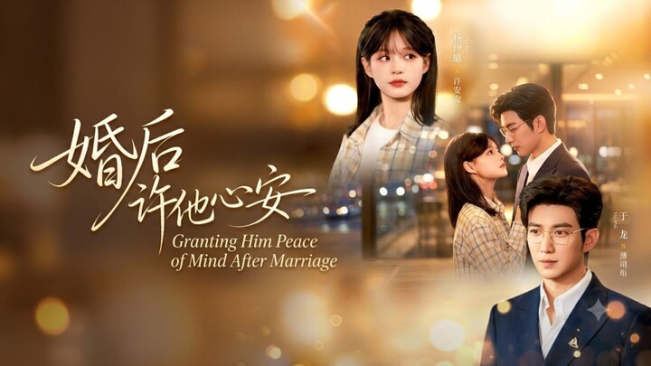🎬 Granting Him Peace of Mind After Marriage | Hun Hou Xu Ta Xin An | 婚后许他心安