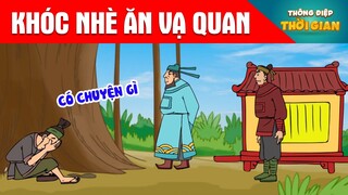 KHÓC NHÈ ĂN VẠ QUAN - Thông Điệp Thời Gian - Phim Hoạt Hình - Truyện Cổ Tích - Khoảnh Khắc Kỳ Diệu